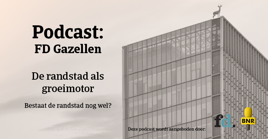Podcast FD Gazellen: De randstad als groeimotor