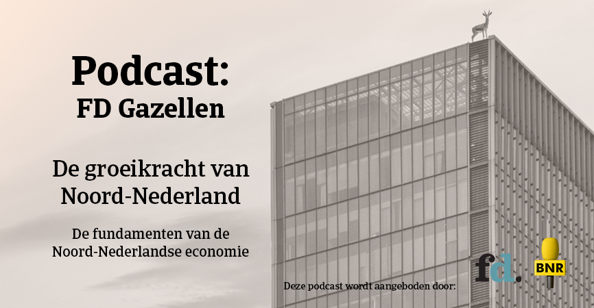 Podcast FD Gazellen: De groeikracht van Noord-Nederland